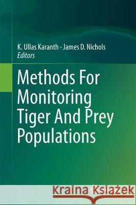 Methods for Monitoring Tiger and Prey Populations Karanth, K. Ullas 9789811054358 Springer