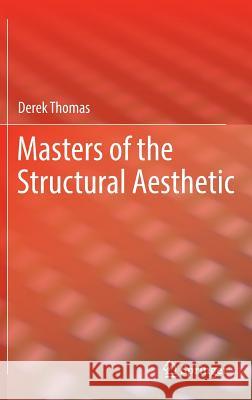 Masters of the Structural Aesthetic Derek Thomas 9789811054440