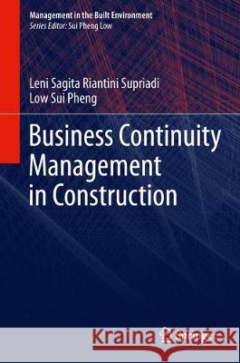 Business Continuity Management in Construction Leni Sagita Riantini Supriadi Low Su 9789811054860 Springer