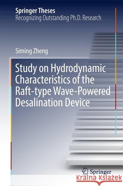 Study on Hydrodynamic Characteristics of the Raft-Type Wave-Powered Desalination Device Zheng, Siming 9789811055164