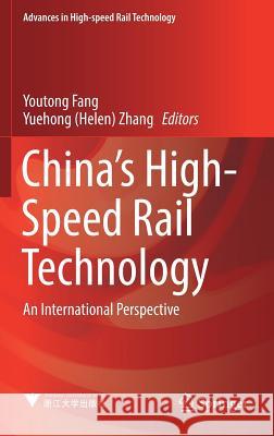 China's High-Speed Rail Technology: An International Perspective Fang, Youtong 9789811056093 Springer