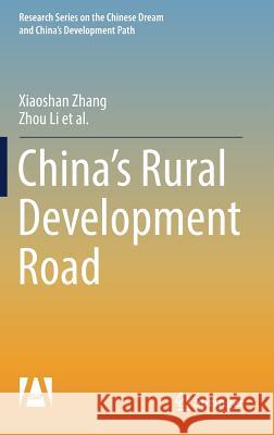 China's Rural Development Road Xiaoshan Zhang Zhou Li 9789811056451