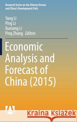 Economic Analysis and Forecast of China (2015) Yang Li Ping Li Xuesong Li 9789811056536