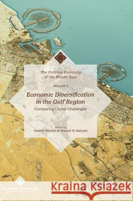 Economic Diversification in the Gulf Region, Volume II: Comparing Global Challenges Mishrif, Ashraf 9789811057854 Palgrave MacMillan