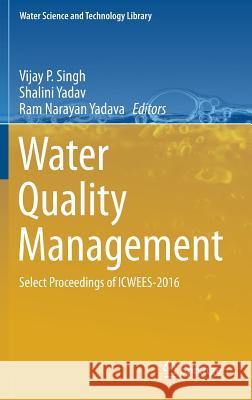 Water Quality Management: Select Proceedings of Icwees-2016 Singh, Vijay P. 9789811057946 Springer