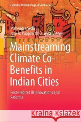 Mainstreaming Climate Co-Benefits in Indian Cities: Post-Habitat III Innovations and Reforms Sethi, Mahendra 9789811058158 Springer