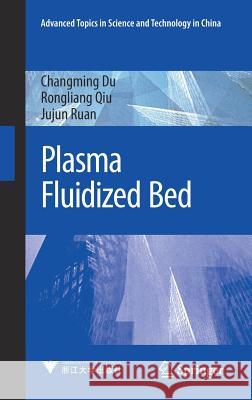 Plasma Fluidized Bed Changming Du Rongliang Qiu Jujun Ruan 9789811058189