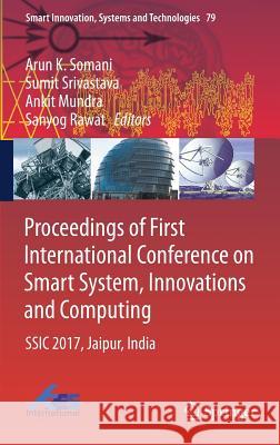 Proceedings of First International Conference on Smart System, Innovations and Computing: Ssic 2017, Jaipur, India Somani, Arun K. 9789811058271