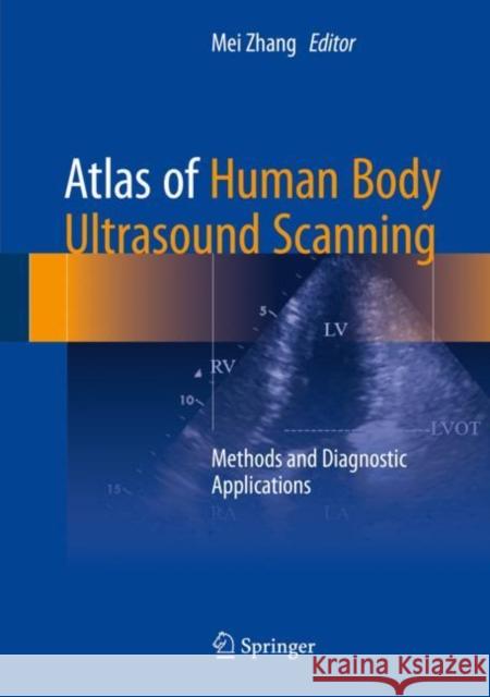Atlas of Human Body Ultrasound Scanning: Methods and Diagnostic Applications Zhang, Mei 9789811058332 Springer