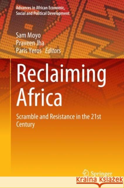 Reclaiming Africa: Scramble and Resistance in the 21st Century Moyo, Sam 9789811058394 Springer