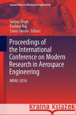 Proceedings of the International Conference on Modern Research in Aerospace Engineering: Mrae-2016 Singh, Sanjay 9789811058486