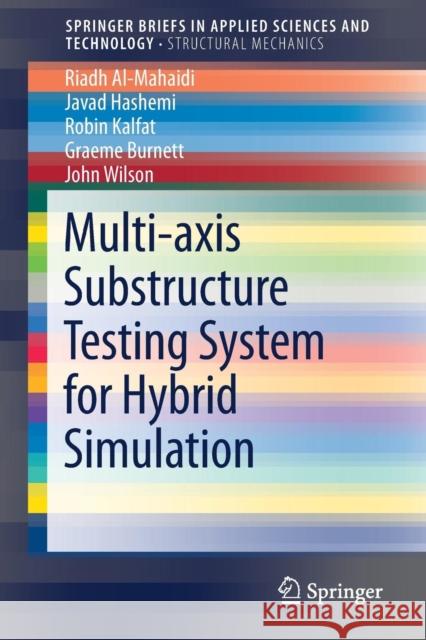 Multi-Axis Substructure Testing System for Hybrid Simulation Riadh Al-Mahaidi M. Javad Hashemi Robin Kalfat 9789811058660 Springer