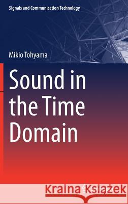 Sound in the Time Domain Mikio Tohyama 9789811058875 Springer