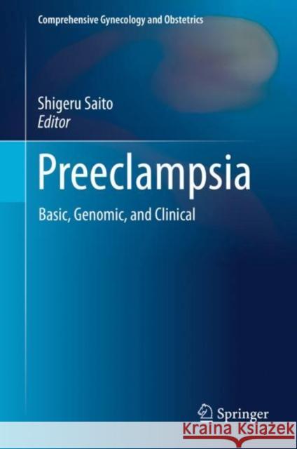 Preeclampsia: Basic, Genomic, and Clinical Saito, Shigeru 9789811058905