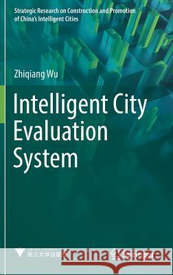 Intelligent City Evaluation System Zhiqiang Wu 9789811059384 Springer