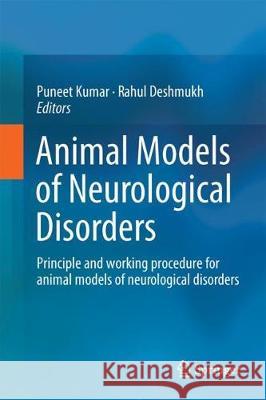 Animal Models of Neurological Disorders: Principle and Working Procedure for Animal Models of Neurological Disorders Bansal, Puneet Kumar 9789811059803