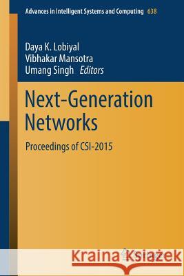 Next-Generation Networks: Proceedings of Csi-2015 Lobiyal, Daya K. 9789811060045