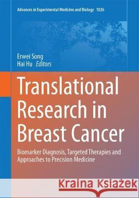 Translational Research in Breast Cancer: Biomarker Diagnosis, Targeted Therapies and Approaches to Precision Medicine Song, Erwei 9789811060199 Springer