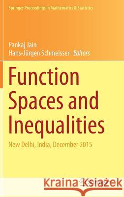 Function Spaces and Inequalities: New Delhi, India, December 2015 Jain, Pankaj 9789811061189 Springer