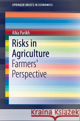 Risks in Agriculture: Farmers' Perspective Parikh, Alka 9789811062704