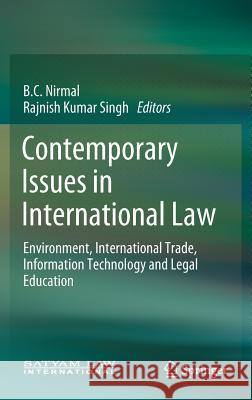 Contemporary Issues in International Law: Environment, International Trade, Information Technology and Legal Education Nirmal, B. C. 9789811062766 Springer