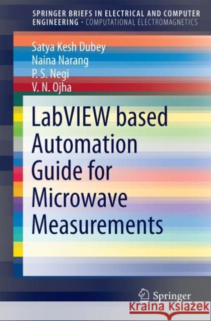 LabVIEW Based Automation Guide for Microwave Measurements Dubey, Satya Kesh 9789811062797 Springer