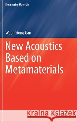 New Acoustics Based on Metamaterials Woon Siong Gan 9789811063756