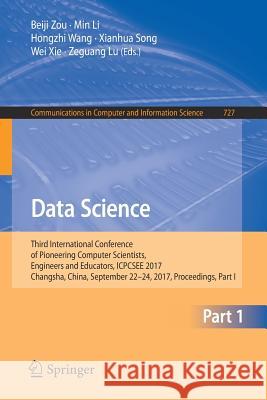 Data Science: Third International Conference of Pioneering Computer Scientists, Engineers and Educators, Icpcsee 2017, Changsha, Chi Zou, Beiji 9789811063848 Springer