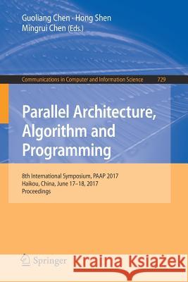 Parallel Architecture, Algorithm and Programming: 8th International Symposium, Paap 2017, Haikou, China, June 17-18, 2017, Proceedings Chen, Guoliang 9789811064418