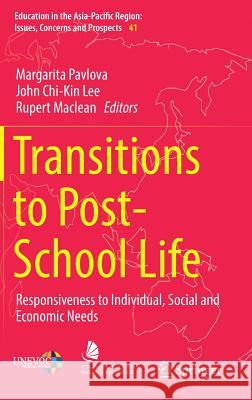 Transitions to Post-School Life: Responsiveness to Individual, Social and Economic Needs Pavlova, Margarita 9789811064746 Springer