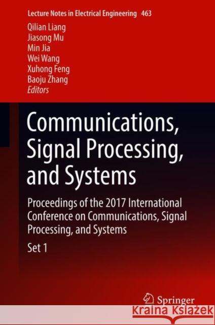 Communications, Signal Processing, and Systems: Proceedings of the 2017 International Conference on Communications, Signal Processing, and Systems Liang, Qilian 9789811065705