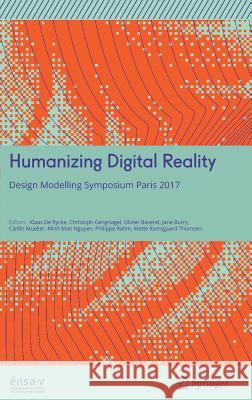 Humanizing Digital Reality: Design Modelling Symposium Paris 2017 de Rycke, Klaas 9789811066108 Springer