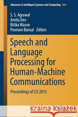 Speech and Language Processing for Human-Machine Communications: Proceedings of Csi 2015 Agrawal, S. S. 9789811066252 Springer