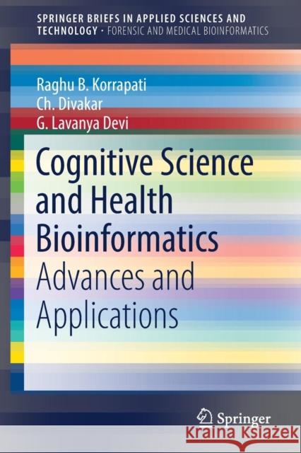 Cognitive Science and Health Bioinformatics: Advances and Applications Korrapati, Raghu B. 9789811066528