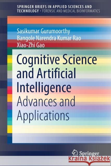 Cognitive Science and Artificial Intelligence: Advances and Applications Gurumoorthy, Sasikumar 9789811066979