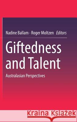 Giftedness and Talent: Australasian Perspectives Ballam, Nadine 9789811067006 Springer