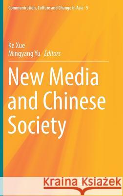 New Media and Chinese Society Ke Xue Mingyang Yu 9789811067099 Springer