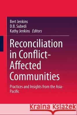 Reconciliation in Conflict-Affected Communities: Practices and Insights from the Asia-Pacific Jenkins, Bert 9789811067983