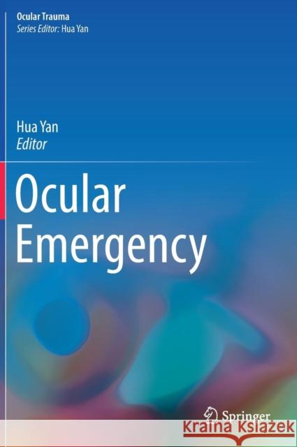 Ocular Emergency Hua Yan 9789811068010 Springer