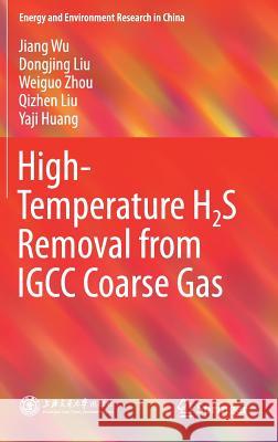 High-Temperature H2s Removal from Igcc Coarse Gas Wu, Jiang 9789811068164