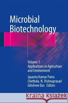 Microbial Biotechnology: Volume 1. Applications in Agriculture and Environment Patra, Jayanta Kumar 9789811068461