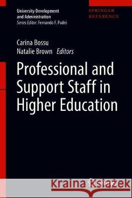 Professional and Support Staff in Higher Education Carina Bossu Natalie Brown 9789811068560