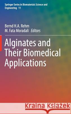 Alginates and Their Biomedical Applications Bernd Rehm Fata Moradali 9789811069093 Springer