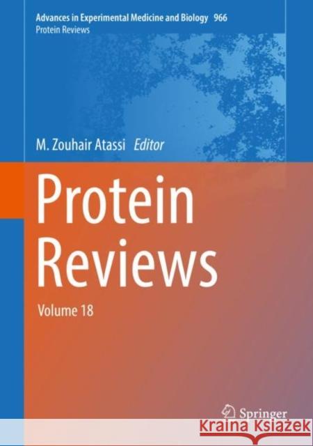 Protein Reviews: Volume 18 Atassi, M. Zouhair 9789811069215