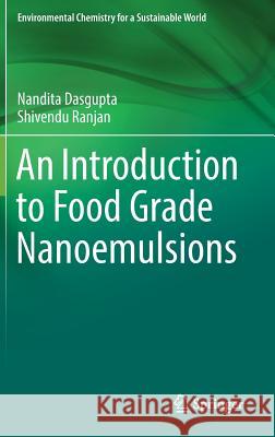 An Introduction to Food Grade Nanoemulsions Nandita Dasgupta Shivendu Ranjan 9789811069857 Springer