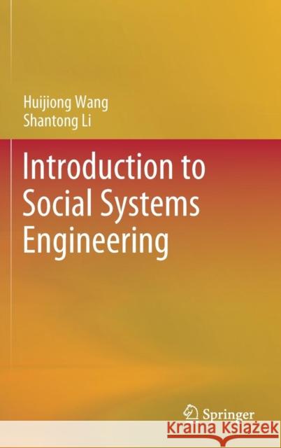 Introduction to Social Systems Engineering Huijiong Wang Shantong Li Qi Wang 9789811070396 Springer