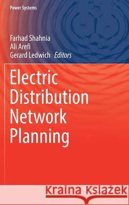 Electric Distribution Network Planning Farhad Shahnia Ali Arefi Gerard Ledwich 9789811070556 Springer