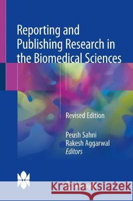 Reporting and Publishing Research in the Biomedical Sciences Sahni, Peush 9789811070617 Springer