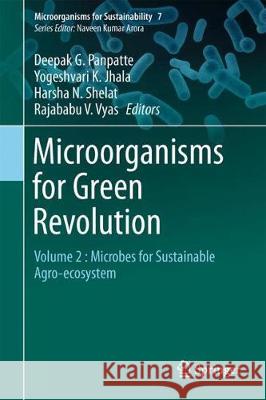 Microorganisms for Green Revolution: Volume 2: Microbes for Sustainable Agro-Ecosystem Panpatte, Deepak G. 9789811071454 Springer