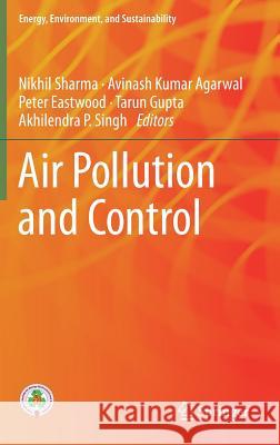 Air Pollution and Control Nikhil Sharma Avinash Kumar Agarwal Peter Eastwood 9789811071843